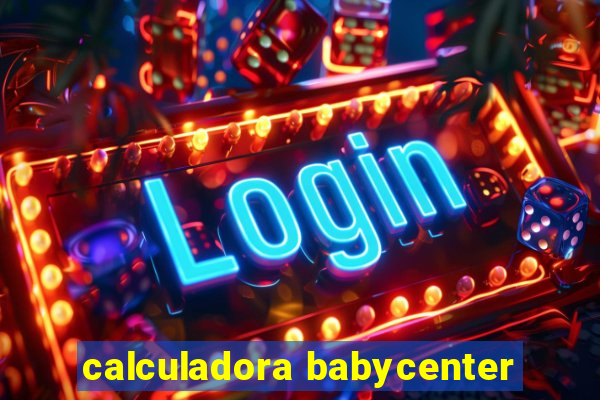 calculadora babycenter